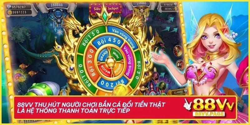 88vv thu hút người chơi bắn cá đổi tiền thật là hệ thống thanh toán trực tiếp