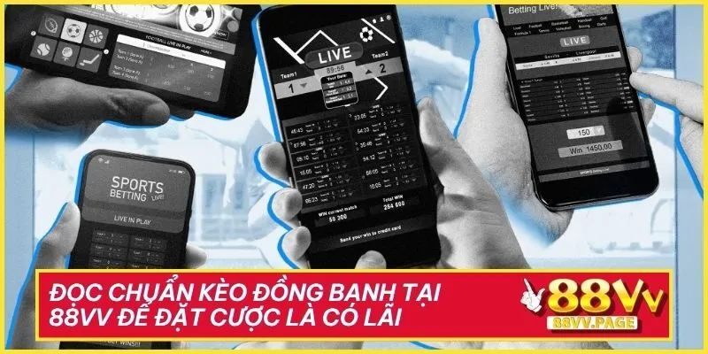 Đọc Chuẩn Kèo Đồng Banh Tại 88vv Để Đặt Cược Là Có Lãi