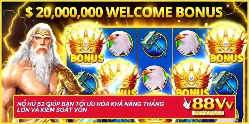 Nổ hũ 52 sẽ giúp bạn tối ưu hóa khả năng thắng lớn và kiểm soát vốn